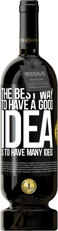 49,95 € Free Shipping | Red Wine Premium Edition MBS® Reserve The best way to have a good idea is to have many ideas Black Label. Customizable label Reserve 12 Months Harvest 2016 Tempranillo