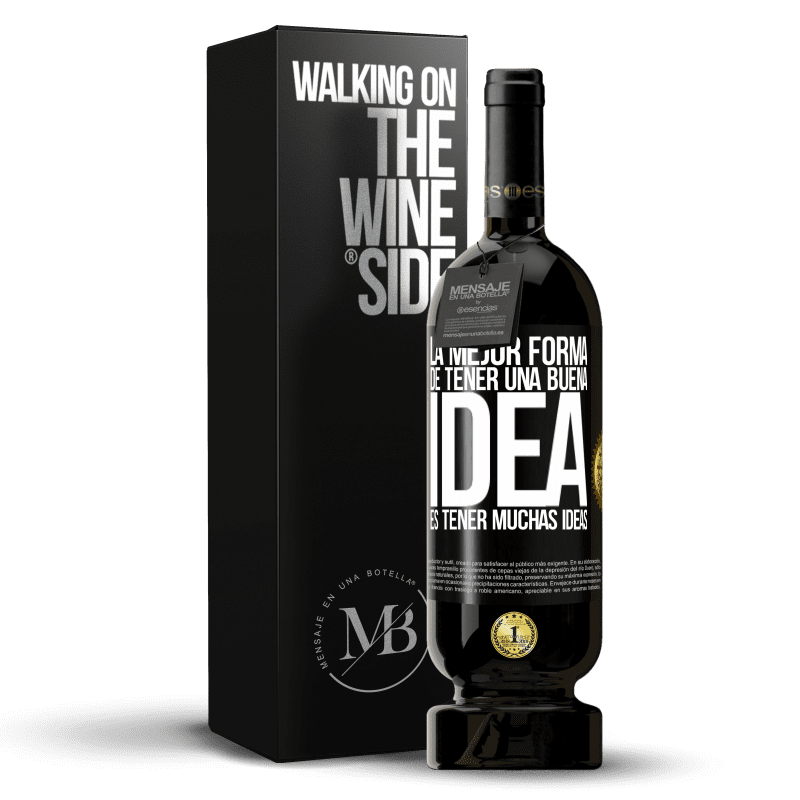 49,95 € Envío gratis | Vino Tinto Edición Premium MBS® Reserva La mejor forma de tener una buena idea es tener muchas ideas Etiqueta Negra. Etiqueta personalizable Reserva 12 Meses Cosecha 2015 Tempranillo