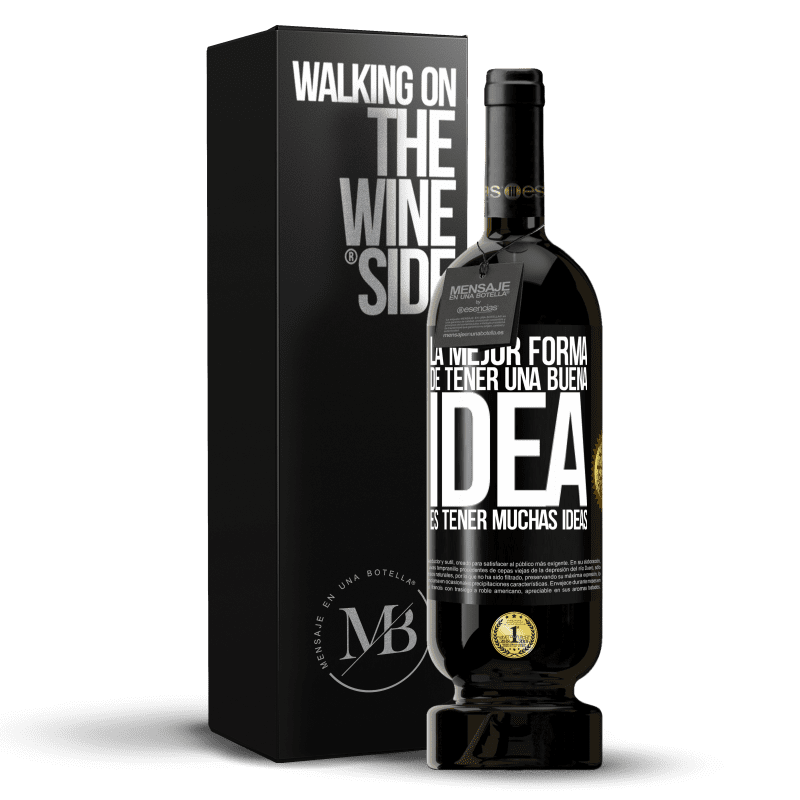 49,95 € Envío gratis | Vino Tinto Edición Premium MBS® Reserva La mejor forma de tener una buena idea es tener muchas ideas Etiqueta Negra. Etiqueta personalizable Reserva 12 Meses Cosecha 2016 Tempranillo