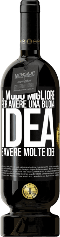 Spedizione Gratuita | Vino rosso Edizione Premium MBS® Riserva Il modo migliore per avere una buona idea è avere molte idee Etichetta Nera. Etichetta personalizzabile Riserva 12 Mesi Raccogliere 2014 Tempranillo