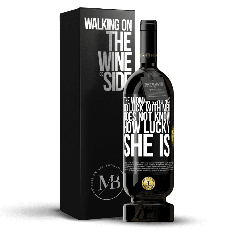 49,95 € Free Shipping | Red Wine Premium Edition MBS® Reserve The woman who has no luck with men does not know how lucky she is Black Label. Customizable label Reserve 12 Months Harvest 2015 Tempranillo