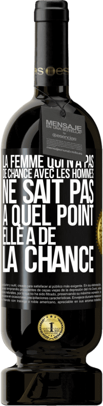 49,95 € | Vin rouge Édition Premium MBS® Réserve La femme qui n'a pas de chance avec les hommes ne sait pas à quel point elle a de la chance Étiquette Noire. Étiquette personnalisable Réserve 12 Mois Récolte 2015 Tempranillo