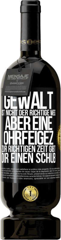 «Gewalt ist nicht der richtige Weg, aber eine Ohrfeige zur richtigen Zeit gibt Dir einen Schub» Premium Ausgabe MBS® Reserve