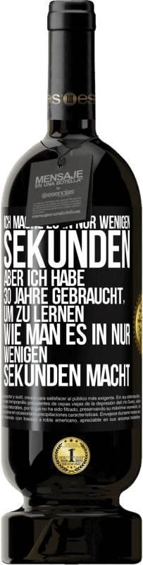 «Ich mache es in nur wenigen Sekunden, aber ich habe 30 Jahre gebraucht, um zu lernen, wie man es in nur wenigen Sekunden» Premium Ausgabe MBS® Reserve