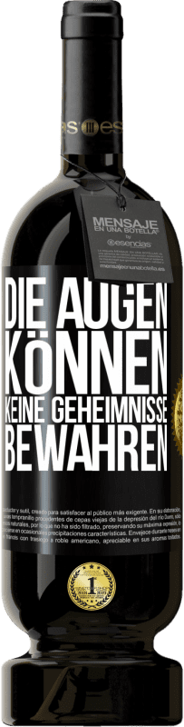 49,95 € Kostenloser Versand | Rotwein Premium Ausgabe MBS® Reserve Die Augen können keine Geheimnisse bewahren Schwarzes Etikett. Anpassbares Etikett Reserve 12 Monate Ernte 2016 Tempranillo