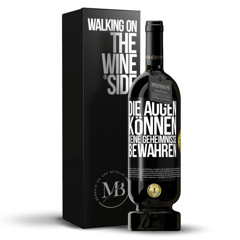 49,95 € Kostenloser Versand | Rotwein Premium Ausgabe MBS® Reserve Die Augen können keine Geheimnisse bewahren Schwarzes Etikett. Anpassbares Etikett Reserve 12 Monate Ernte 2016 Tempranillo