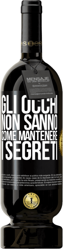 Spedizione Gratuita | Vino rosso Edizione Premium MBS® Riserva Gli occhi non sanno come mantenere i segreti Etichetta Nera. Etichetta personalizzabile Riserva 12 Mesi Raccogliere 2014 Tempranillo