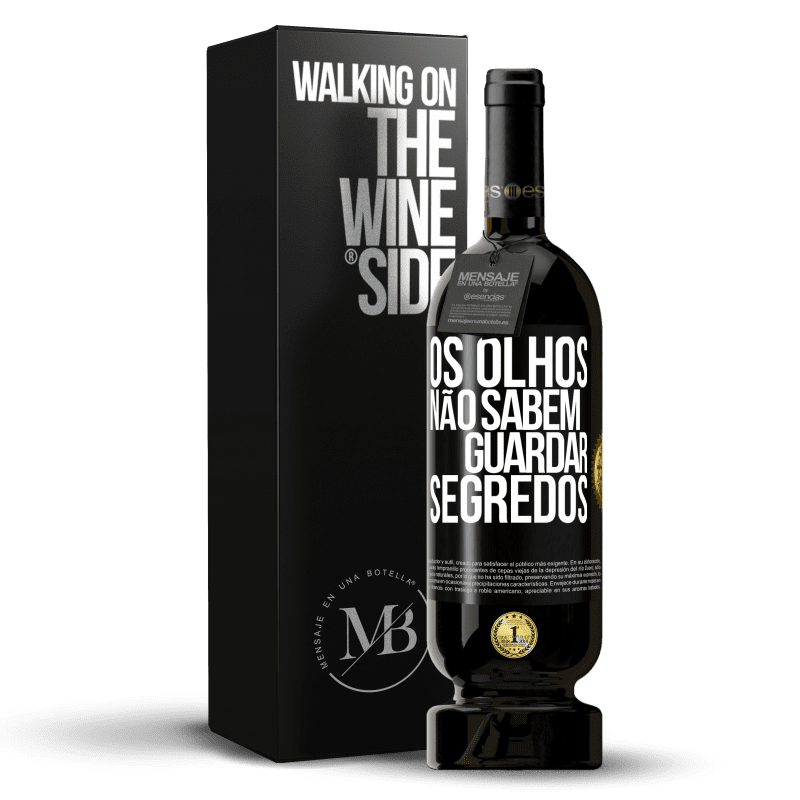 49,95 € Envio grátis | Vinho tinto Edição Premium MBS® Reserva Os olhos não sabem guardar segredos Etiqueta Preta. Etiqueta personalizável Reserva 12 Meses Colheita 2016 Tempranillo