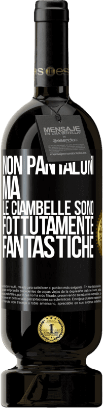 «Non pantaloni, ma le ciambelle sono fottutamente fantastiche» Edizione Premium MBS® Riserva