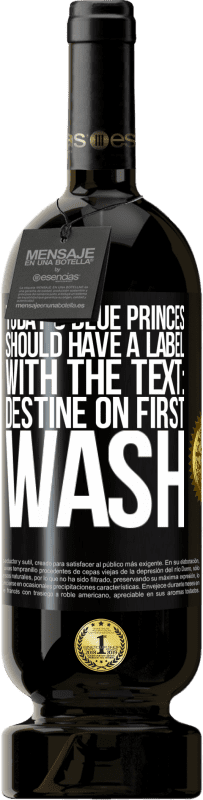49,95 € | Red Wine Premium Edition MBS® Reserve Today's blue princes should have a label with the text: Destine on first wash Black Label. Customizable label Reserve 12 Months Harvest 2016 Tempranillo