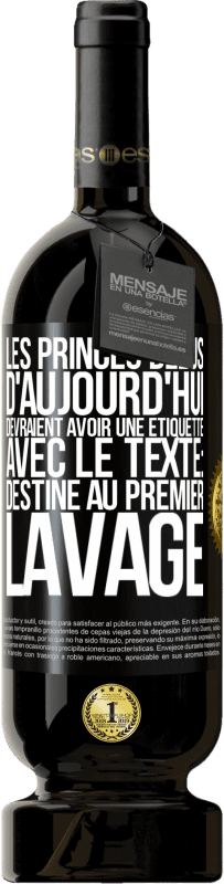 Envoi gratuit | Vin rouge Édition Premium MBS® Réserve Les princes bleus d'aujourd'hui devraient avoir une étiquette avec le texte: Destine au premier lavage Étiquette Noire. Étiquette personnalisable Réserve 12 Mois Récolte 2014 Tempranillo