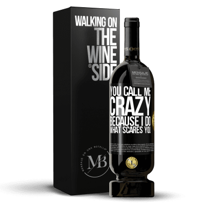 «You call me crazy because I do what scares you» Premium Edition MBS® Reserve