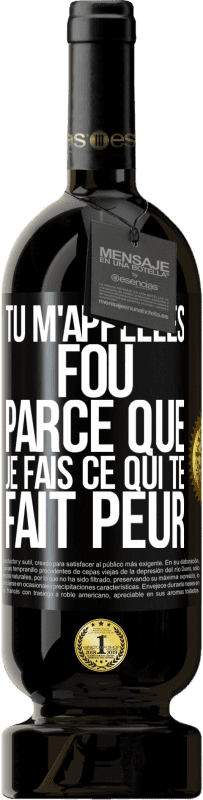 49,95 € Envoi gratuit | Vin rouge Édition Premium MBS® Réserve Tu m'appelles fou parce que je fais ce qui te fait peur Étiquette Noire. Étiquette personnalisable Réserve 12 Mois Récolte 2016 Tempranillo