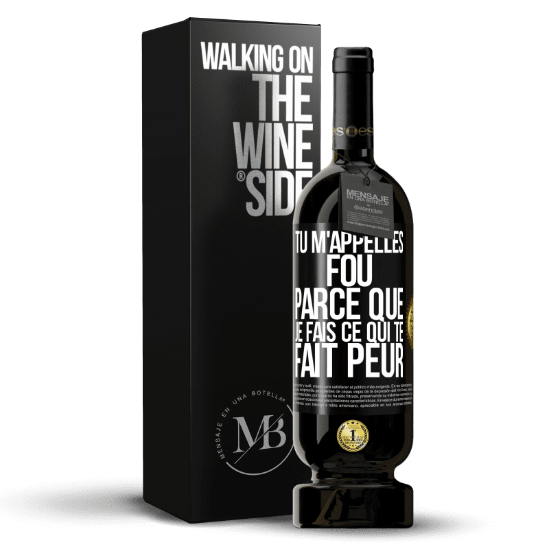 49,95 € Envoi gratuit | Vin rouge Édition Premium MBS® Réserve Tu m'appelles fou parce que je fais ce qui te fait peur Étiquette Noire. Étiquette personnalisable Réserve 12 Mois Récolte 2014 Tempranillo