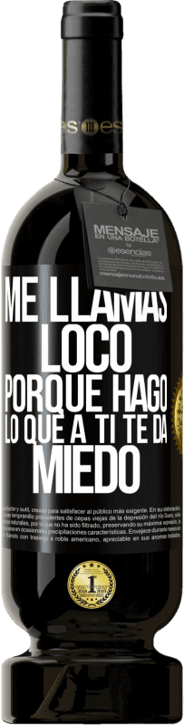 49,95 € | Vino Tinto Edición Premium MBS® Reserva Me llamas loco porque hago lo que a ti te da miedo Etiqueta Negra. Etiqueta personalizable Reserva 12 Meses Cosecha 2015 Tempranillo