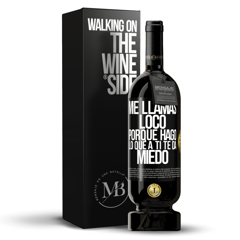 49,95 € Envío gratis | Vino Tinto Edición Premium MBS® Reserva Me llamas loco porque hago lo que a ti te da miedo Etiqueta Negra. Etiqueta personalizable Reserva 12 Meses Cosecha 2015 Tempranillo