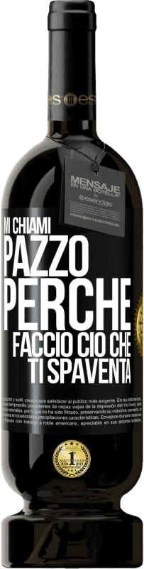 Spedizione Gratuita | Vino rosso Edizione Premium MBS® Riserva Mi chiami pazzo perché faccio ciò che ti spaventa Etichetta Nera. Etichetta personalizzabile Riserva 12 Mesi Raccogliere 2014 Tempranillo