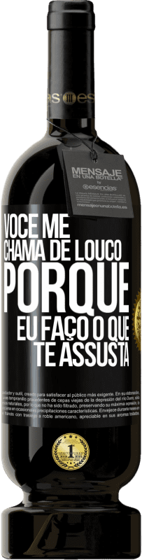 49,95 € Envio grátis | Vinho tinto Edição Premium MBS® Reserva Você me chama de louco porque eu faço o que te assusta Etiqueta Preta. Etiqueta personalizável Reserva 12 Meses Colheita 2016 Tempranillo