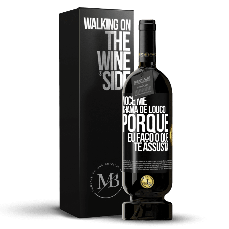 49,95 € Envio grátis | Vinho tinto Edição Premium MBS® Reserva Você me chama de louco porque eu faço o que te assusta Etiqueta Preta. Etiqueta personalizável Reserva 12 Meses Colheita 2014 Tempranillo