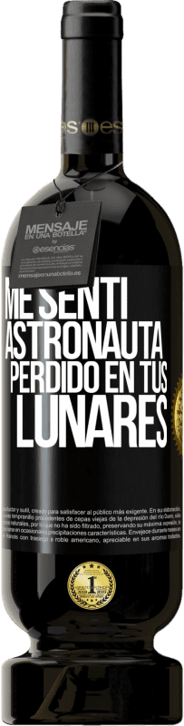 49,95 € | Vino Tinto Edición Premium MBS® Reserva Me sentí astronauta perdido en tus lunares Etiqueta Negra. Etiqueta personalizable Reserva 12 Meses Cosecha 2015 Tempranillo