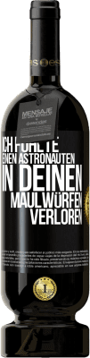 49,95 € Kostenloser Versand | Rotwein Premium Ausgabe MBS® Reserve Ich fühlte einen Astronauten in deinen Maulwürfen verloren Schwarzes Etikett. Anpassbares Etikett Reserve 12 Monate Ernte 2015 Tempranillo