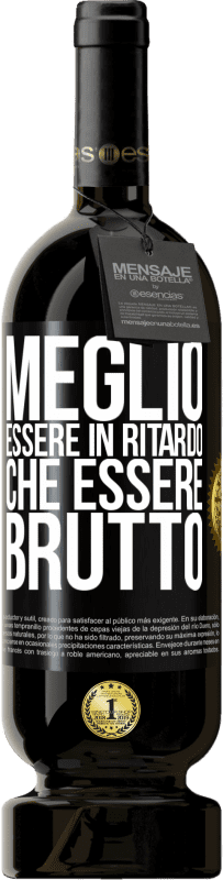 Spedizione Gratuita | Vino rosso Edizione Premium MBS® Riserva Meglio essere in ritardo che essere brutto Etichetta Nera. Etichetta personalizzabile Riserva 12 Mesi Raccogliere 2014 Tempranillo