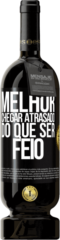 Envio grátis | Vinho tinto Edição Premium MBS® Reserva Melhor chegar atrasado do que ser feio Etiqueta Preta. Etiqueta personalizável Reserva 12 Meses Colheita 2014 Tempranillo