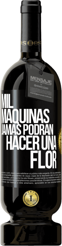 49,95 € | Vino Tinto Edición Premium MBS® Reserva Mil máquinas jamás podrán hacer una flor Etiqueta Negra. Etiqueta personalizable Reserva 12 Meses Cosecha 2015 Tempranillo