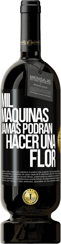 49,95 € | Vino Tinto Edición Premium MBS® Reserva Mil máquinas jamás podrán hacer una flor Etiqueta Negra. Etiqueta personalizable Reserva 12 Meses Cosecha 2016 Tempranillo