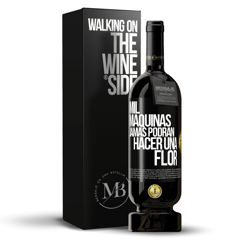 49,95 € Envío gratis | Vino Tinto Edición Premium MBS® Reserva Mil máquinas jamás podrán hacer una flor Etiqueta Negra. Etiqueta personalizable Reserva 12 Meses Cosecha 2015 Tempranillo