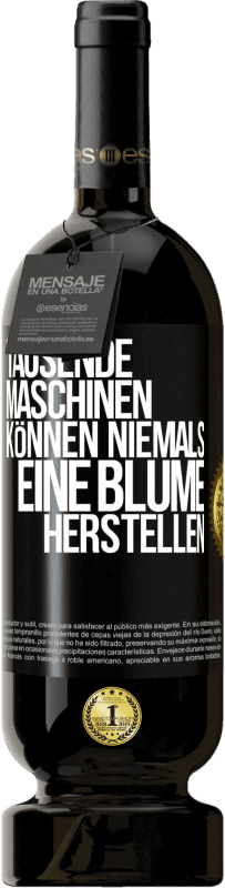 49,95 € | Rotwein Premium Ausgabe MBS® Reserve Tausende Maschinen können niemals eine Blume herstellen Schwarzes Etikett. Anpassbares Etikett Reserve 12 Monate Ernte 2014 Tempranillo