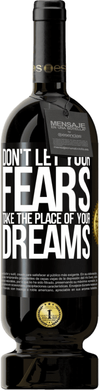 49,95 € Бесплатная доставка | Красное вино Premium Edition MBS® Бронировать Не позволяйте своим страхам занять место вашей мечты Черная метка. Настраиваемая этикетка Бронировать 12 Месяцы Урожай 2016 Tempranillo