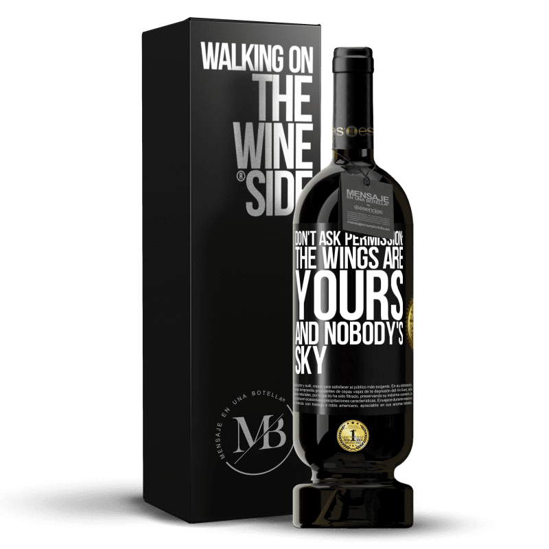 49,95 € Free Shipping | Red Wine Premium Edition MBS® Reserve Don't ask permission: the wings are yours and nobody's sky Black Label. Customizable label Reserve 12 Months Harvest 2014 Tempranillo