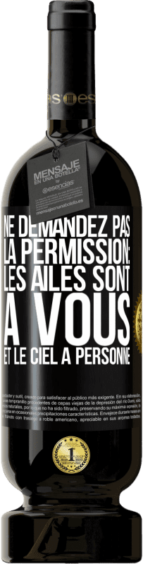 Envoi gratuit | Vin rouge Édition Premium MBS® Réserve Ne demandez pas la permission: les ailes sont à vous et le ciel à personne Étiquette Noire. Étiquette personnalisable Réserve 12 Mois Récolte 2014 Tempranillo