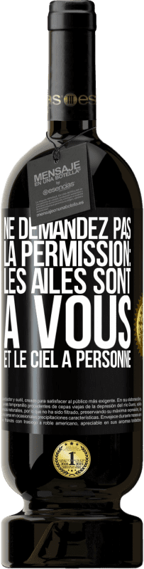 49,95 € Envoi gratuit | Vin rouge Édition Premium MBS® Réserve Ne demandez pas la permission: les ailes sont à vous et le ciel à personne Étiquette Noire. Étiquette personnalisable Réserve 12 Mois Récolte 2016 Tempranillo