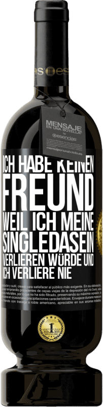 «Ich habe keinen Freund, weil ich meine Singledasein verlieren würde und ich verliere nie» Premium Ausgabe MBS® Reserve