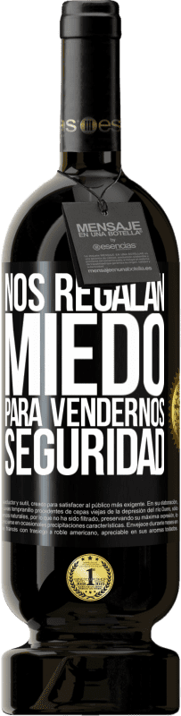 49,95 € Envío gratis | Vino Tinto Edición Premium MBS® Reserva Nos regalan miedo para vendernos seguridad Etiqueta Negra. Etiqueta personalizable Reserva 12 Meses Cosecha 2016 Tempranillo