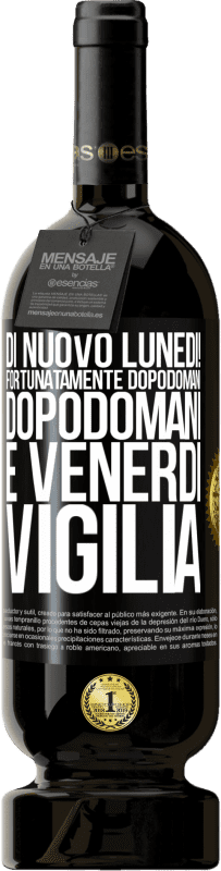 49,95 € Spedizione Gratuita | Vino rosso Edizione Premium MBS® Riserva Di nuovo lunedì! Fortunatamente dopodomani dopodomani è venerdì vigilia Etichetta Nera. Etichetta personalizzabile Riserva 12 Mesi Raccogliere 2014 Tempranillo