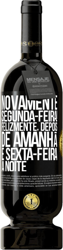 49,95 € Envio grátis | Vinho tinto Edição Premium MBS® Reserva Novamente segunda-feira! Felizmente, depois de amanhã é sexta-feira à noite Etiqueta Preta. Etiqueta personalizável Reserva 12 Meses Colheita 2016 Tempranillo