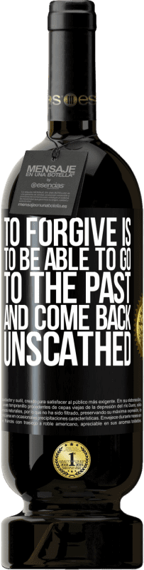 «To forgive is to be able to go to the past and come back unscathed» Premium Edition MBS® Reserve