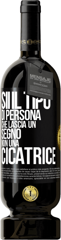 Spedizione Gratuita | Vino rosso Edizione Premium MBS® Riserva Sii il tipo di persona che lascia un segno, non una cicatrice Etichetta Nera. Etichetta personalizzabile Riserva 12 Mesi Raccogliere 2014 Tempranillo