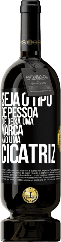 49,95 € Envio grátis | Vinho tinto Edição Premium MBS® Reserva Seja o tipo de pessoa que deixa uma marca, não uma cicatriz Etiqueta Preta. Etiqueta personalizável Reserva 12 Meses Colheita 2016 Tempranillo
