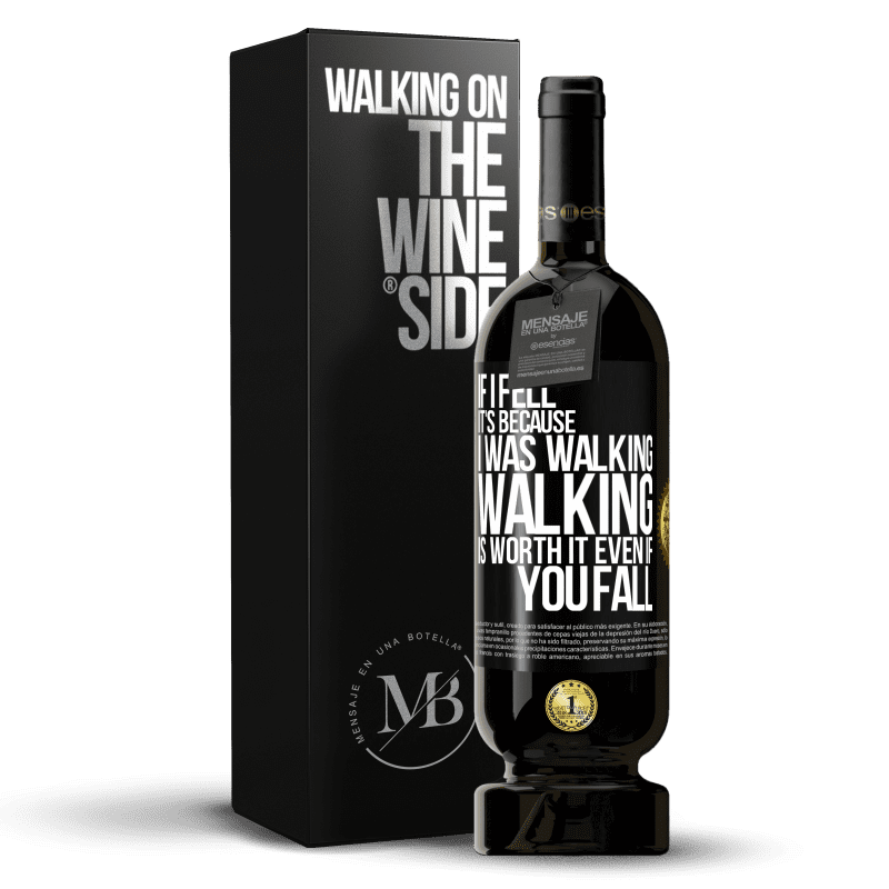 49,95 € Free Shipping | Red Wine Premium Edition MBS® Reserve If I fell it's because I was walking. Walking is worth it even if you fall Black Label. Customizable label Reserve 12 Months Harvest 2014 Tempranillo