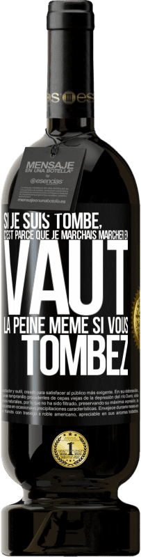 «Si je suis tombé, c'est parce que je marchais. Marcher en vaut la peine même si vous tombez» Édition Premium MBS® Réserve