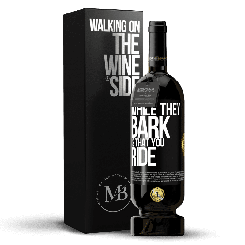 49,95 € Free Shipping | Red Wine Premium Edition MBS® Reserve While they bark is that you ride Black Label. Customizable label Reserve 12 Months Harvest 2014 Tempranillo