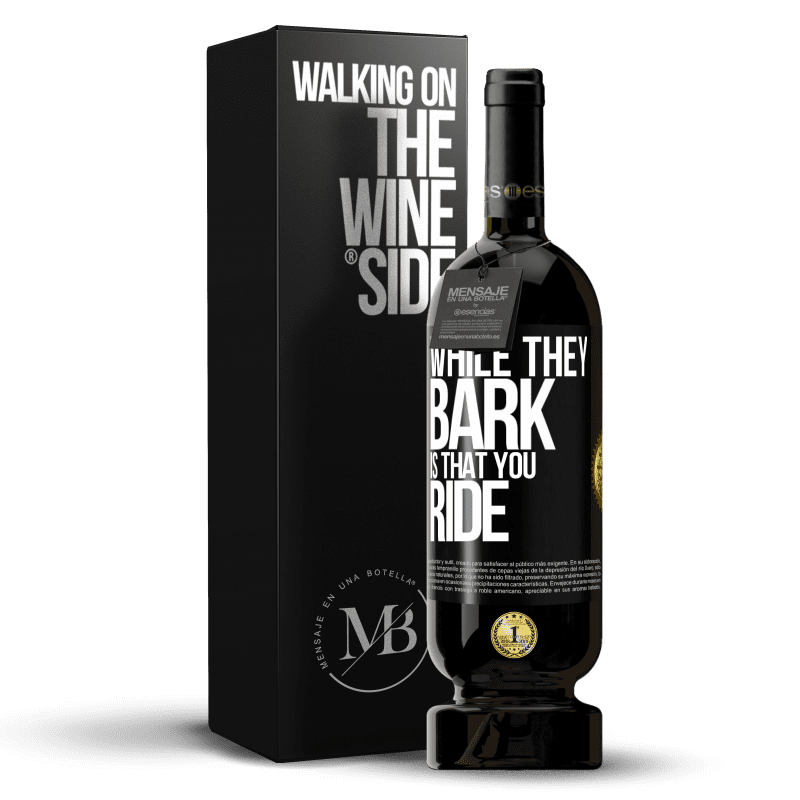 49,95 € Free Shipping | Red Wine Premium Edition MBS® Reserve While they bark is that you ride Black Label. Customizable label Reserve 12 Months Harvest 2015 Tempranillo