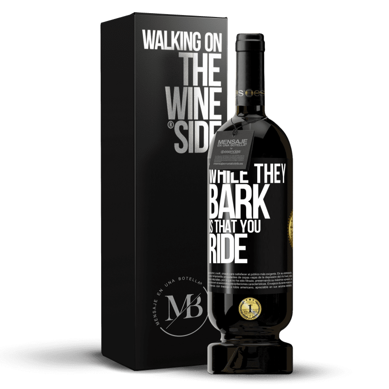 49,95 € Free Shipping | Red Wine Premium Edition MBS® Reserve While they bark is that you ride Black Label. Customizable label Reserve 12 Months Harvest 2016 Tempranillo
