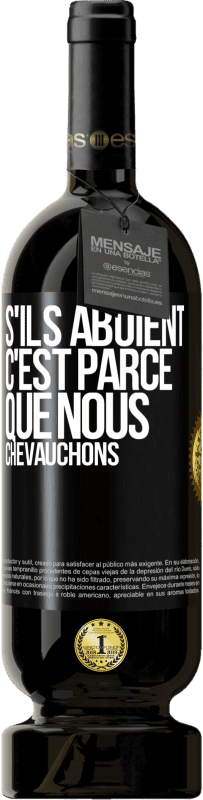 49,95 € | Vin rouge Édition Premium MBS® Réserve S'ils aboient, c'est parce que nous chevauchons Étiquette Noire. Étiquette personnalisable Réserve 12 Mois Récolte 2015 Tempranillo