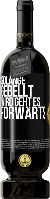 49,95 € | Rotwein Premium Ausgabe MBS® Reserve Solange gebellt wird, geht es forwärts Schwarzes Etikett. Anpassbares Etikett Reserve 12 Monate Ernte 2016 Tempranillo