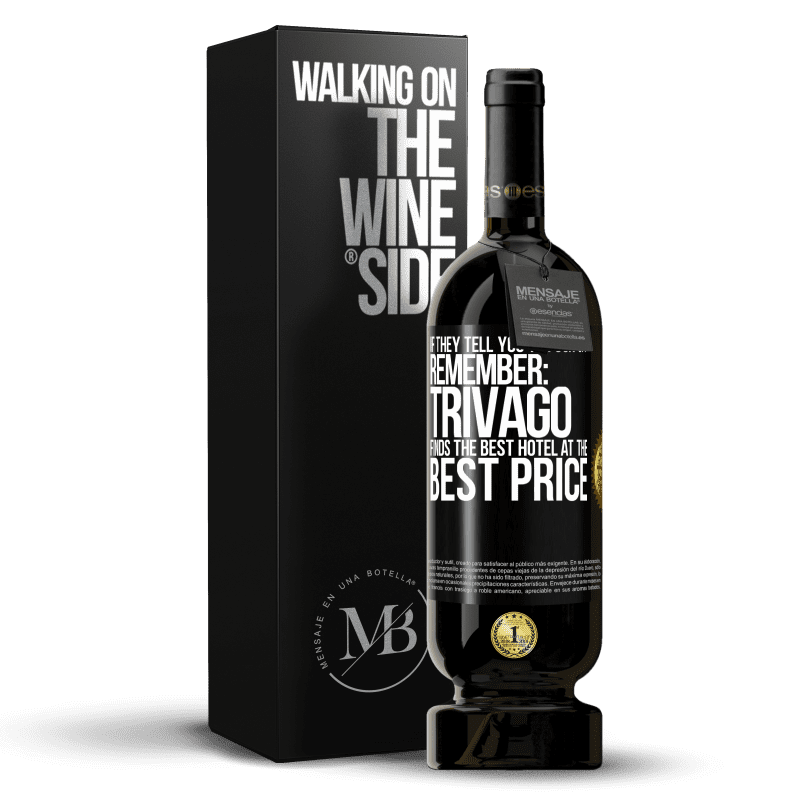 49,95 € Free Shipping | Red Wine Premium Edition MBS® Reserve If they tell you to fuck off, remember: Trivago finds the best hotel at the best price Black Label. Customizable label Reserve 12 Months Harvest 2014 Tempranillo